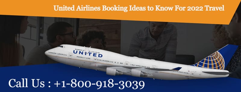 United Airlines Booking Ideas to Know For 2022 Travel