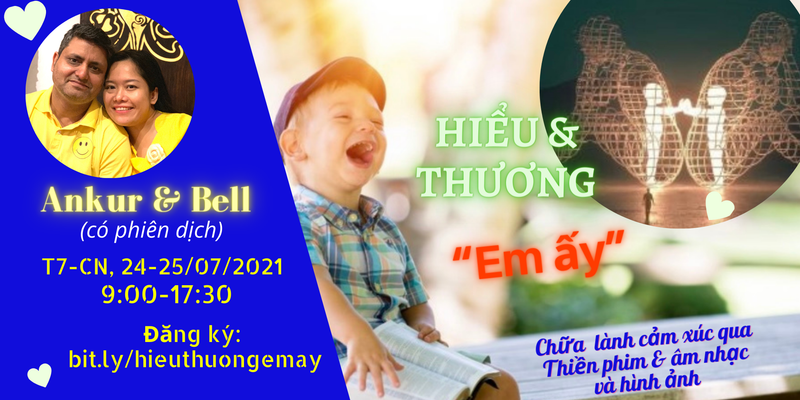 Khóa trị liệu HIỂU & THƯƠNG “ĐỨA TRẺ BÊN TRONG” qua THIỀN PHIM & ÂM NHẠC cùng Bell Tran và Ankur Nag (có phiên dịch)
