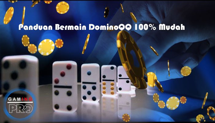 Panduan Bermain DominoQQ 100% Mudah Dan Bermutu