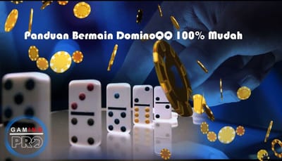 Panduan Bermain DominoQQ 100% Mudah Dan Bermutu