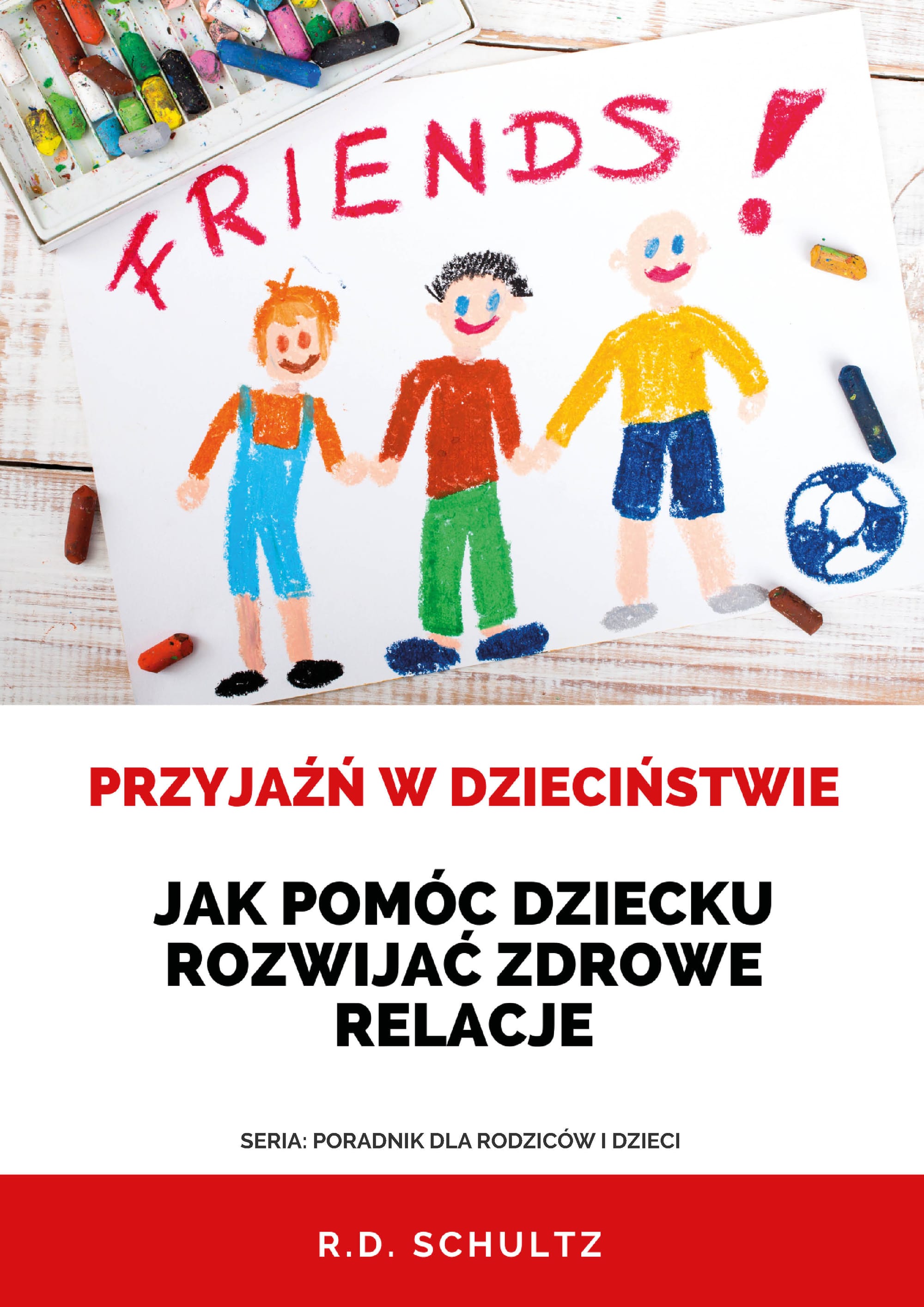 Przyjaźń w dzieciństwie: Jak pomóc dziecku rozwijać zdrowe relacje