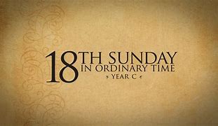 18th Sun in Ordinary Time YC