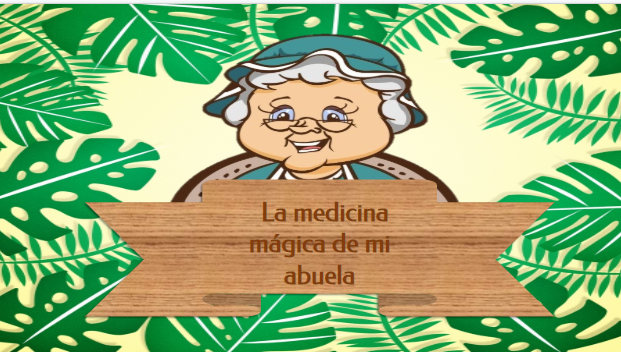 LA MEDICINA MÁGICA DE MI ABUELA