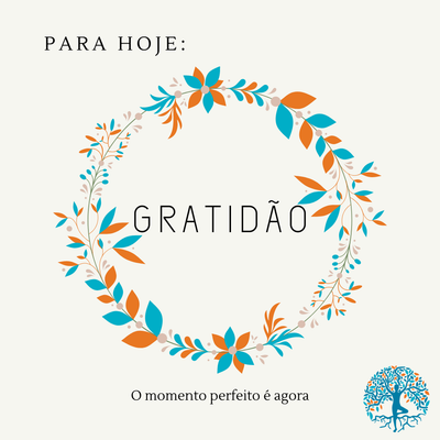 Para hoje... Gratidão