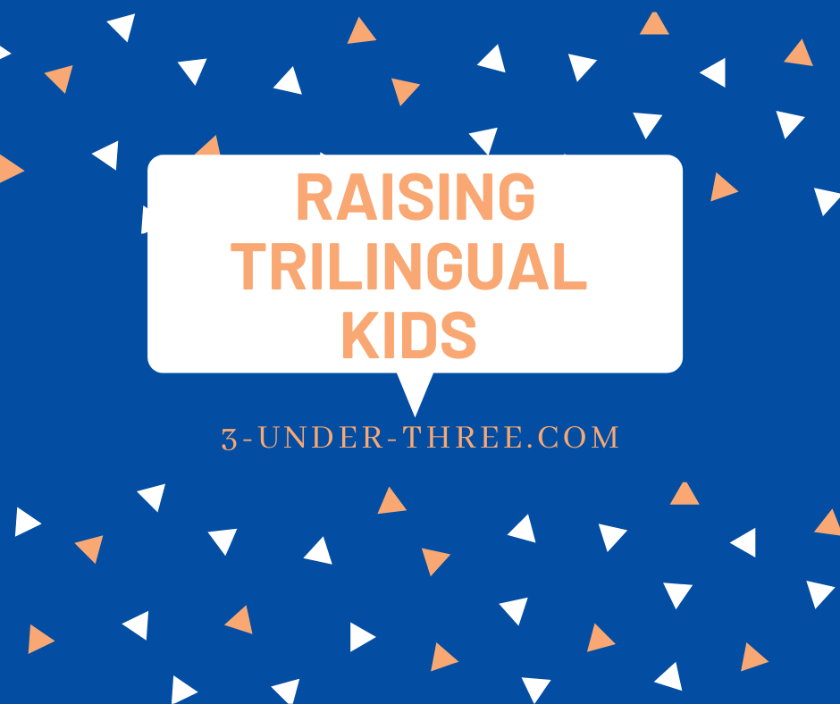 Raising Trilingual Kids (or trying to!)