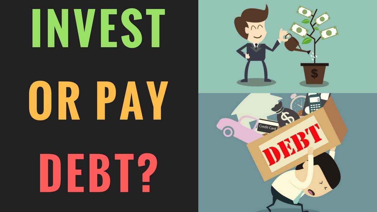 29. Do you pay off debt or invest?