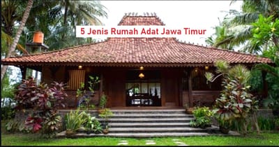 5 Jenis Rumah Adat Jawa Timur