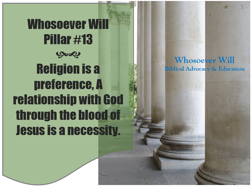 WsW Pillar #13 - Religion is a preference, A relationship with God through the blood of Jesus is a necessity