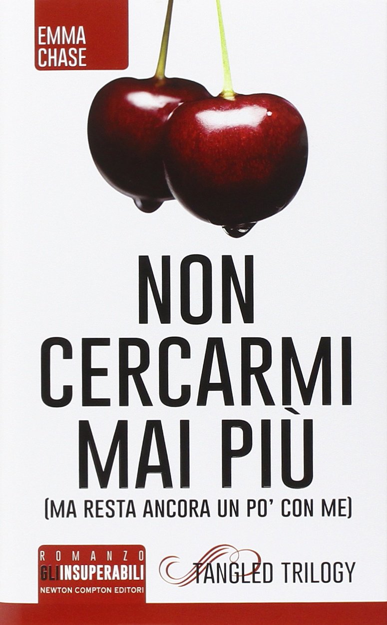 "NON CERCARMI MAI PIU'. (MA RESTA ANCORA UN PO' CON ME)" di Emma Chase