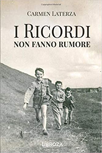 "I RICORDI NON FANNO RUMORE" DI CARMEN LATERZA