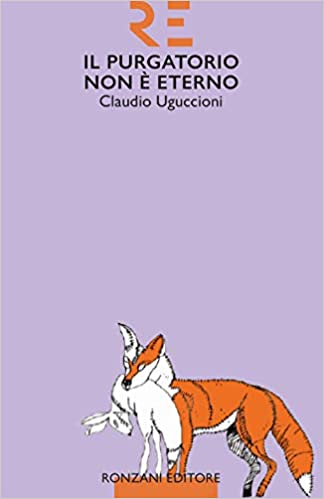 "IL PURGATORIO NON E' ETERNO" DI CLAUDIO UGUCCIONI