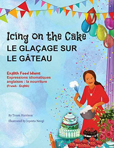 Icing on the Cake - English Food Idioms (French-English)