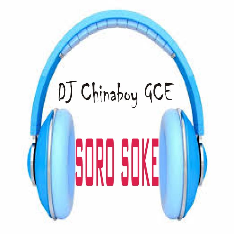 Download DJ Chinaboy CGE - Soro Soke
