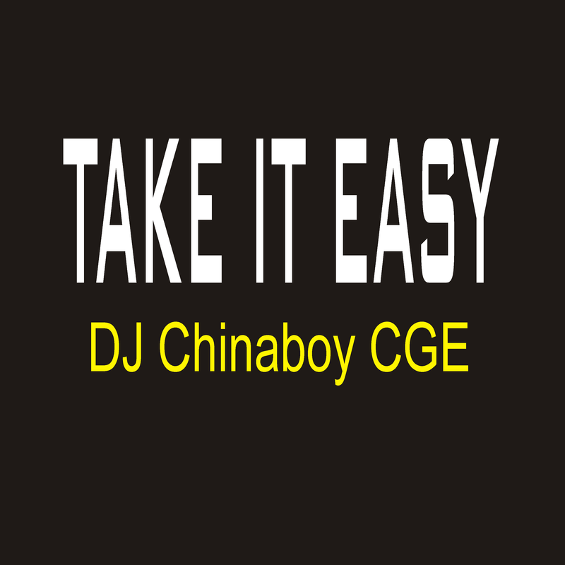 Download Take It Easy by DJ Chinaboy CGE