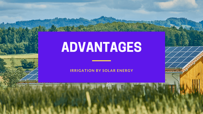Advantages of Solar Energy in Irrigation Working