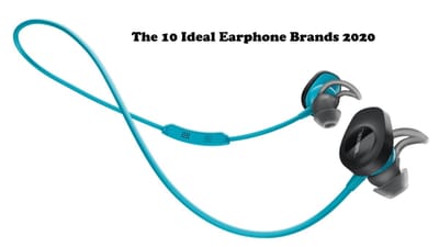 The 10 Ideal Earphone Brands 2020