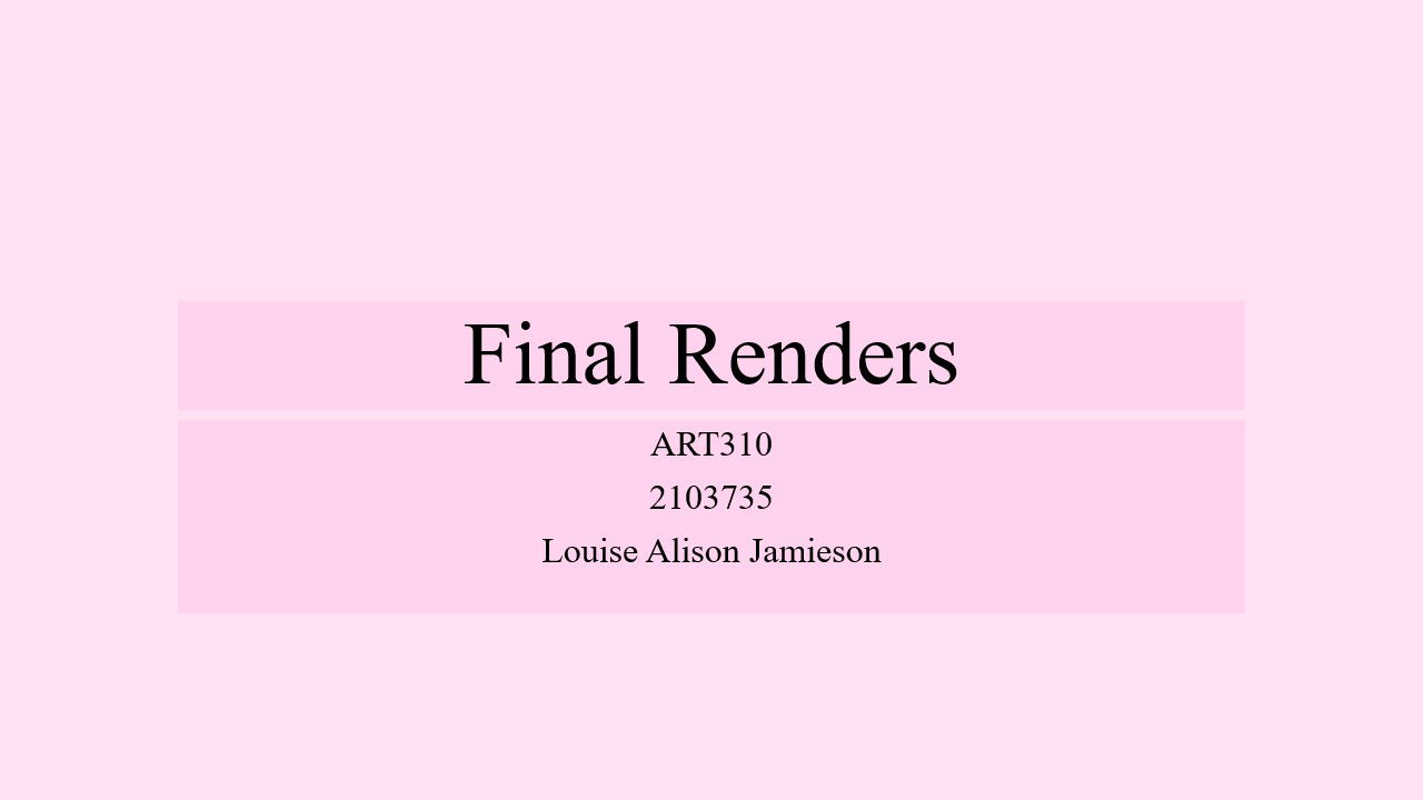 ART310 Final Renders