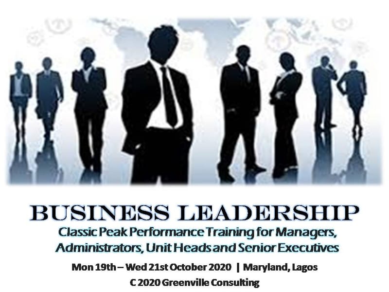 BUSINESS LEADERSHIP - Classic Peak Performance Training for Managers, Administrators, Unit Heads and Senior Executives 19th to 21st October 2020