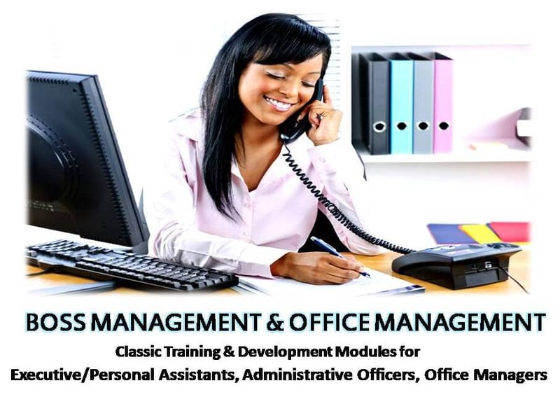 MANAGING YOUR BOSS AND MANAGING YOUR OFFICE EFFECTIVELY - A Classic Training & Development Course for Executive Assistants, Personal Assistants, Administrative Officers/Managers, Office Managers