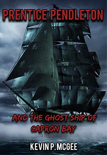 Prentice Pendleton and the Ghost Ship of Capron Bay