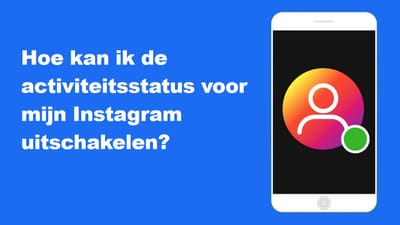 Hoe kan ik de activiteitsstatus voor mijn Instagram uitschakelen?