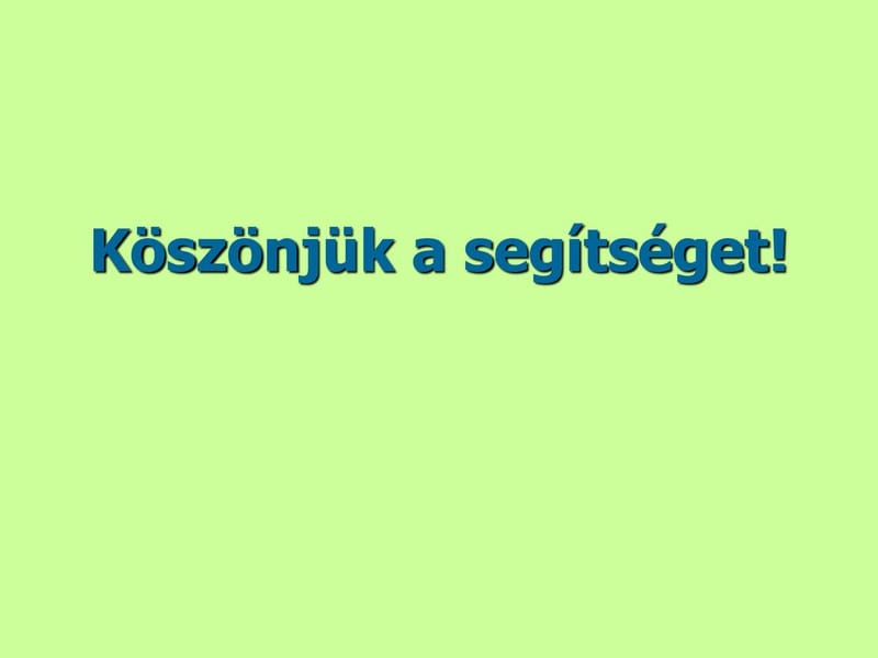 Köszönjük a segítséget!