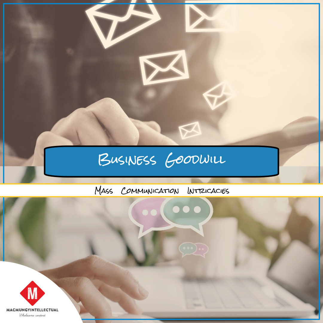 Business Goodwill: Mass Communication Intricacies