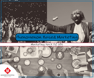 Phenomenon Based Marketing: Marketing Hack 101