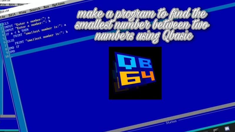 Make a program to find the smallest number between two number using Qbasic.