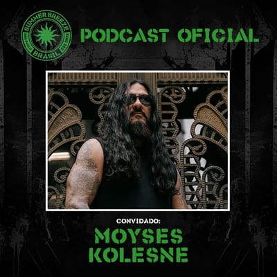 Bruno Sutter recebe Moyses Kolesne no episódio #09 do Podcast Oficial do Summer Breeze Brasil