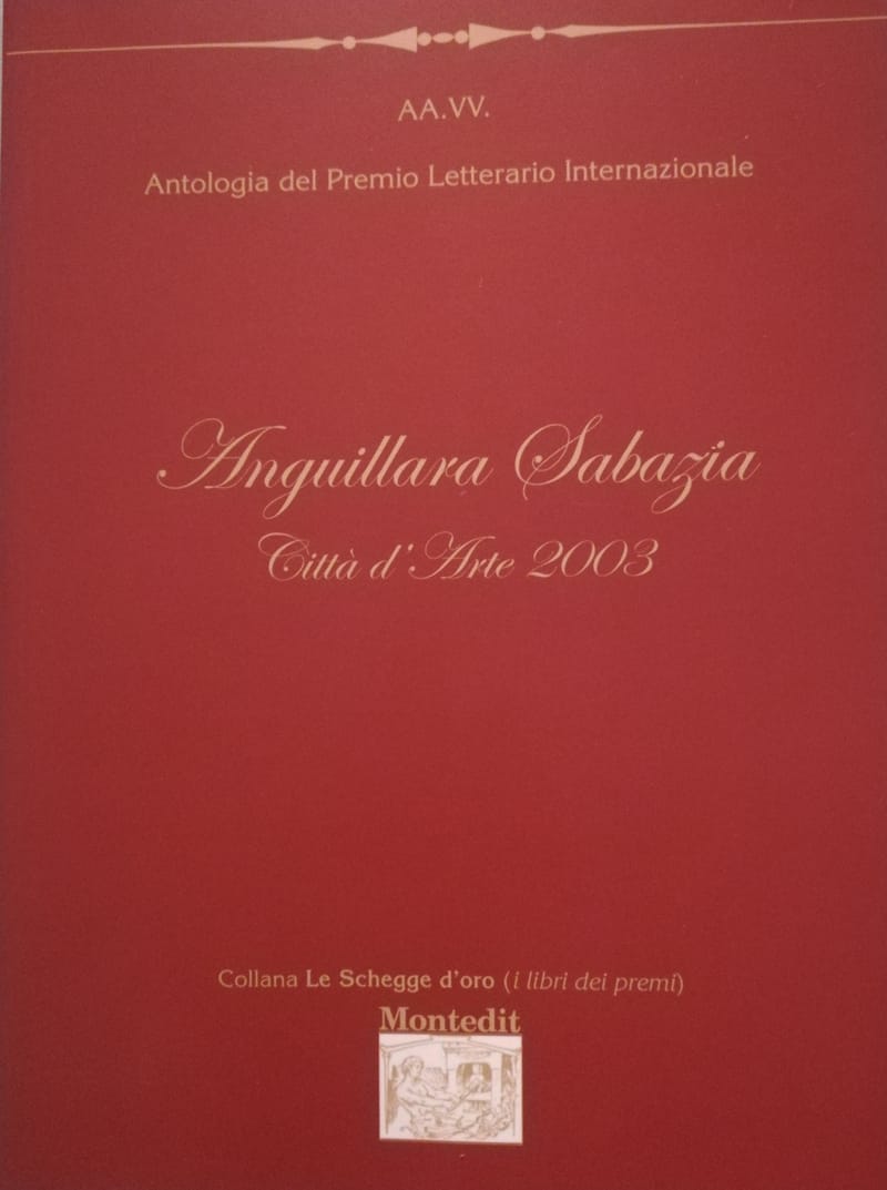 Antologia del Premio Letterario Internazionale Anguillara Sabazia città d'Arte 2003 - Montedit, Collana Le Schegge d'oro