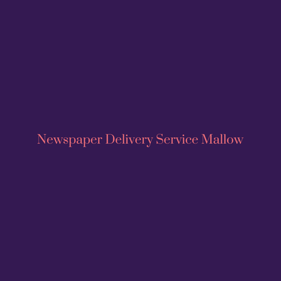 Newspaper Delivery Service Mallow