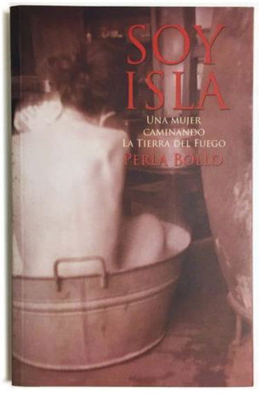Ser mujer, ser isla. Un abordaje posible a "Soy isla. Una mujer caminando la Tierra del Fuego", de Perla Bollo. Prof. Luana Varela