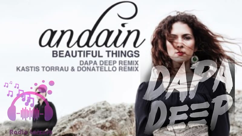Andain - Beautiful Things (Dapa Deep Remix) 2022