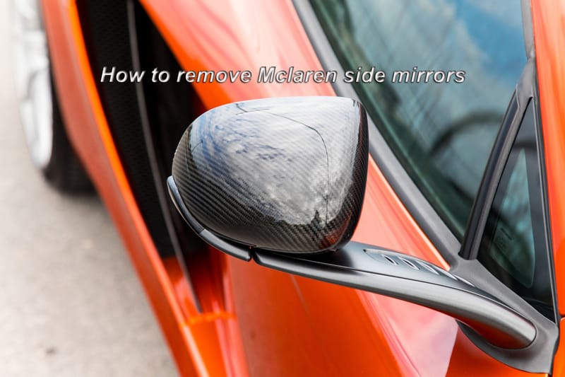 How to remove mclaren side mirrors