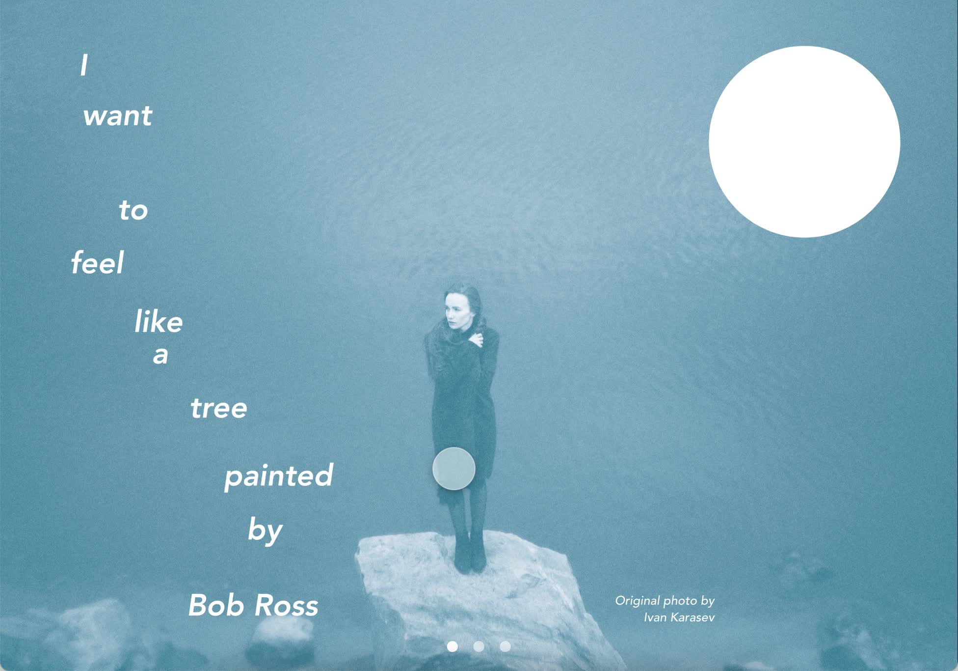 I want to feel like a tree painted by Bob Ross