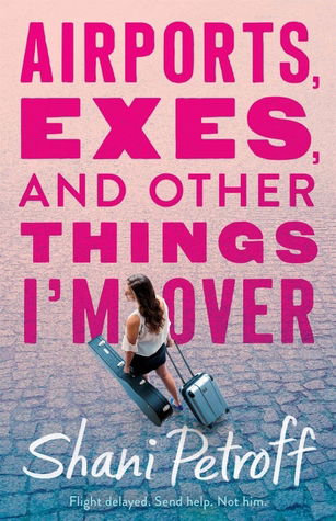 Shani Petroff - Airports, Exes, and Other Things I'm Over