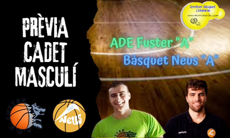 Prèvia derbi colomenc: ADE Fuster “A” – Bàsquet Neus. Cadet masculí