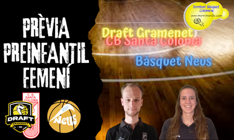 Prèvia derbi colomenc: Draft Gramenet / CB Santa Coloma – Bàsquet Neus. Preinfantil femení