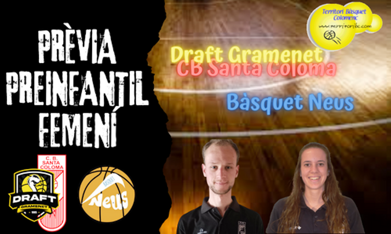 Prèvia derbi colomenc: Draft Gramenet / CB Santa Coloma – Bàsquet Neus. Preinfantil femení.