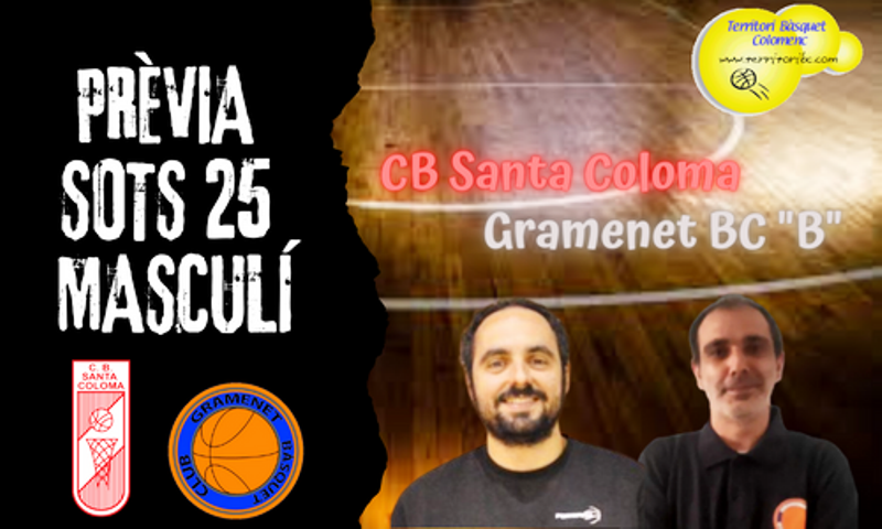 Prèvia derbi colomenc: CB Santa Coloma – Gramenet BC “B”. CC Sots 25 masculí