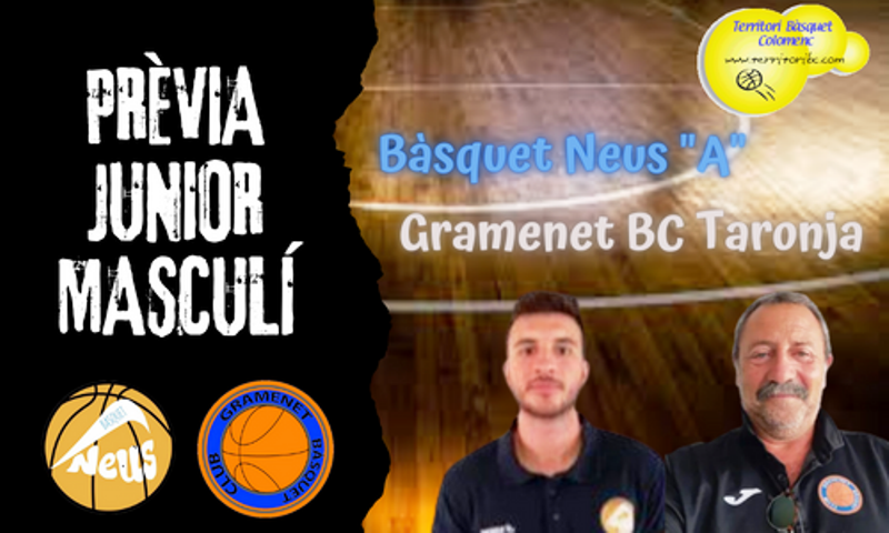 Prèvia derbi colomenc: Bàsquet Neus “A” – Gramenet BC Taronja. Junior masculí