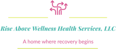 Rise Above Wellness Health Services, LLC