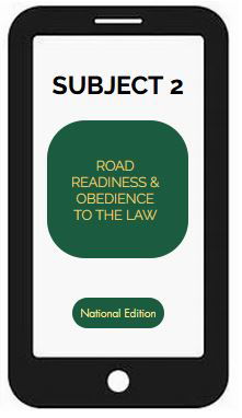 SUBJECT 2- ROAD READINESS & OBEDIENCE TO THE LAW