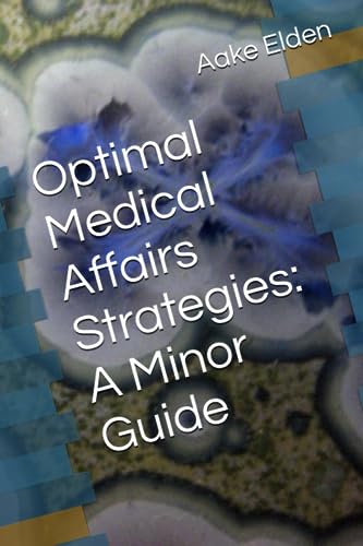 Optimal Medical Affairs Strategies: A Minor Guide