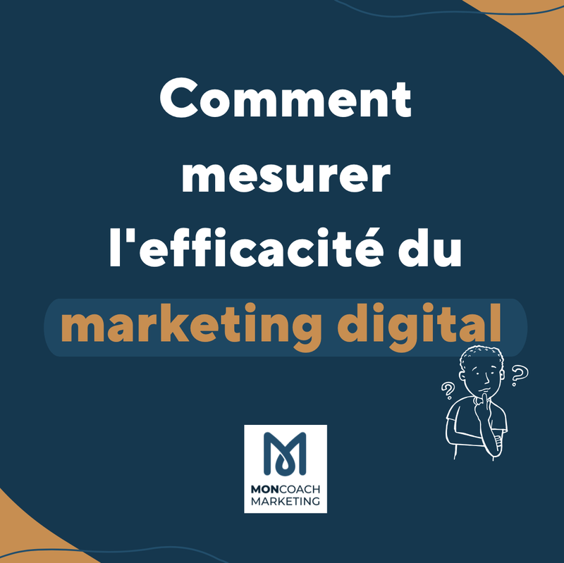 Comment mesurer l'efficacité du marketing digital ?