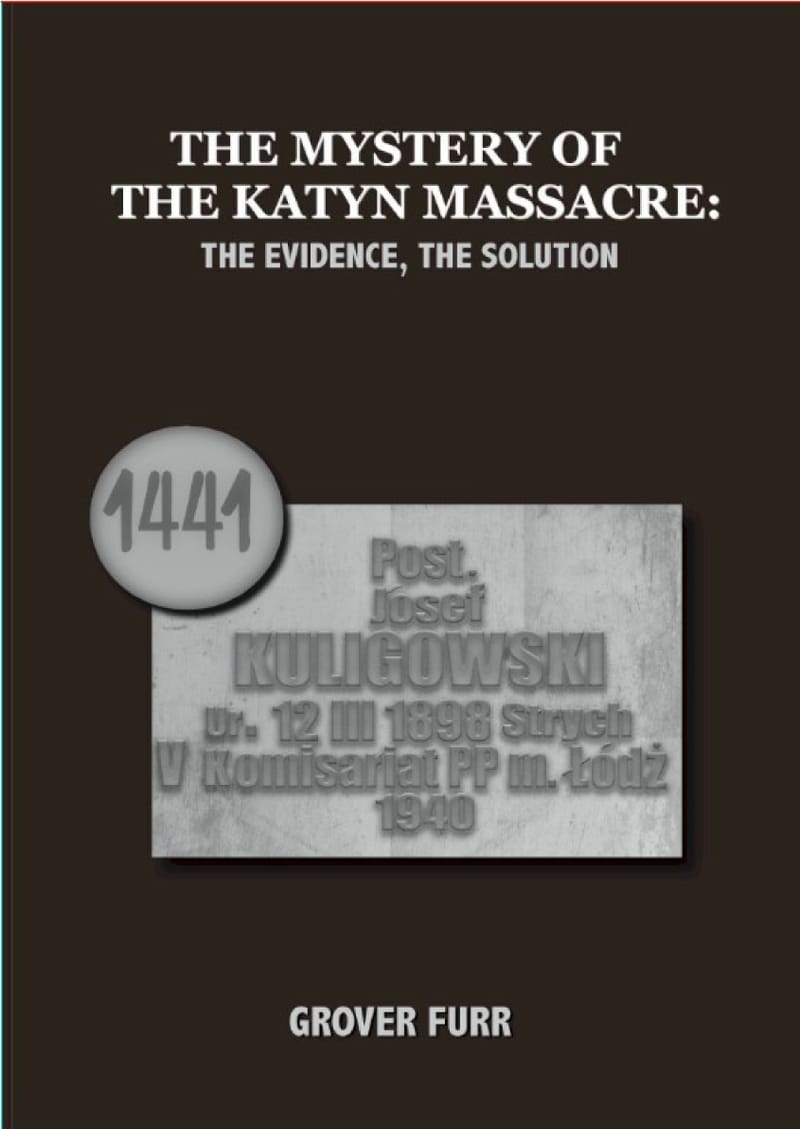 "The Mystery Of The Katyn Massacre: The Evidence, The Solution" by Grover Furr