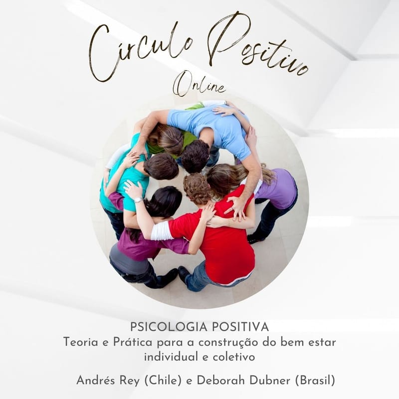 CÍRCULO POSITIVO ONLINE - Teoria e Prática para a construção do bem estar individual e coletivo