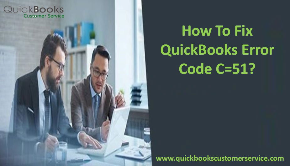 How To Fix QuickBooks Error Code C=51?