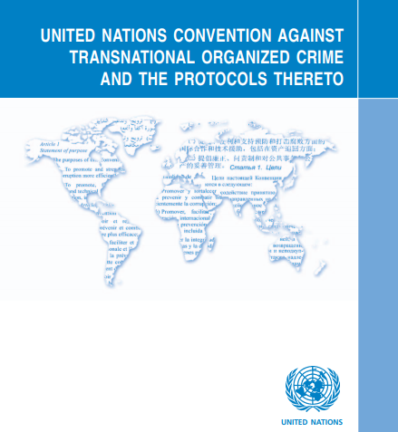 The United Nations Convention against Transnational Organized Crime and the Protocols Thereto (UNTOC)